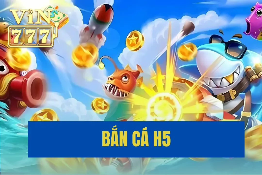 Bắn Cá H5