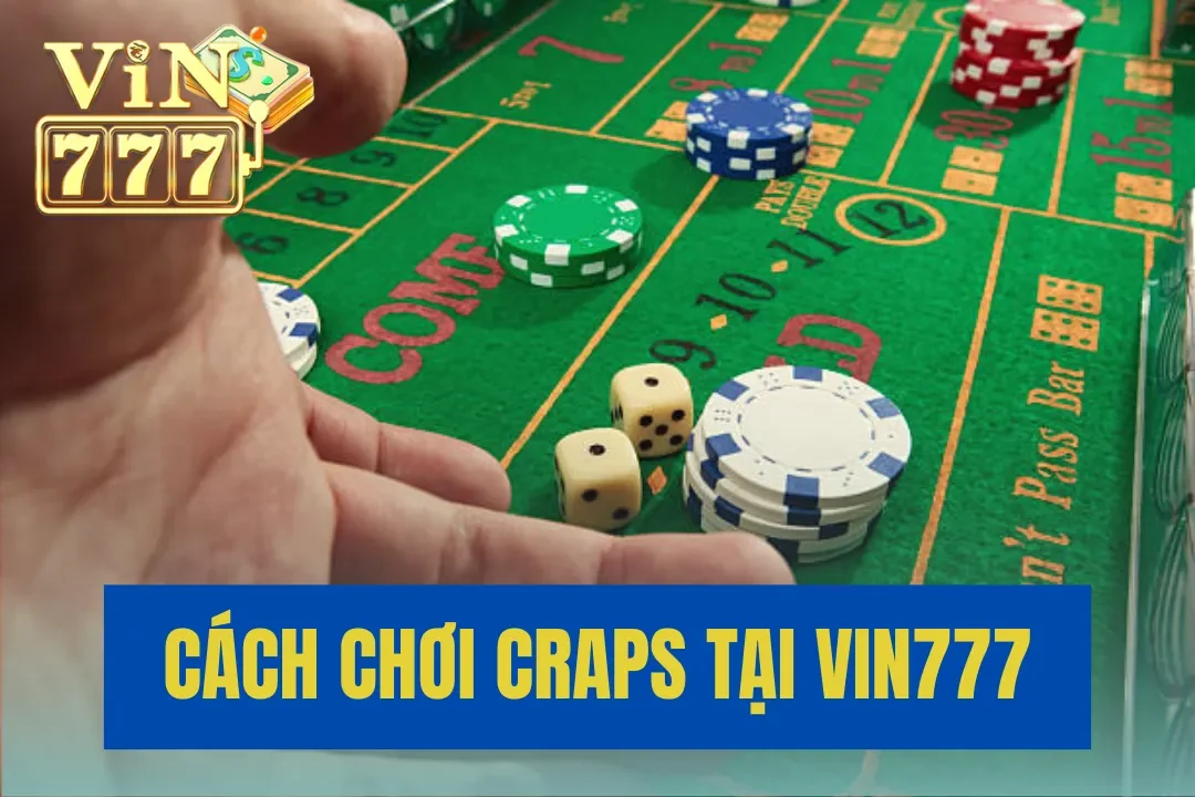 Cách Chơi Craps: Hướng Dẫn Chi Tiết Để Thắng Lớn