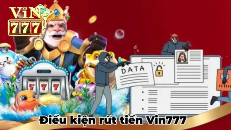 Điều kiện rút tiền Vin777