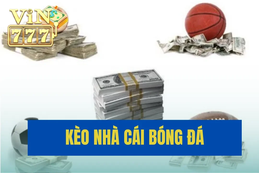 #1 Kèo Nhà Cái Bóng Đá: Hướng Dẫn Chiến Thuật Đặt Cược