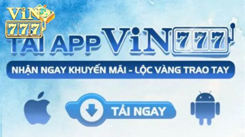 Những tiện ích khi tải app Vin777 mà bạn nên quan tâm